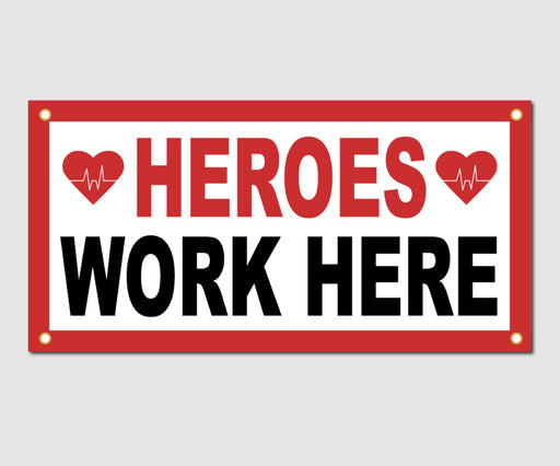 Heroes Work Here Vinyl Banner - Milweb1