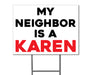 My Neighbor Is A Karen - Double-Sided Yard Sign with Stake - Milweb1