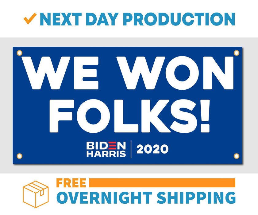 We Won Folks - President Joe Biden / Harris 2020 - Vinyl Banner - Sign - Free Overnight Shipping - Milweb1