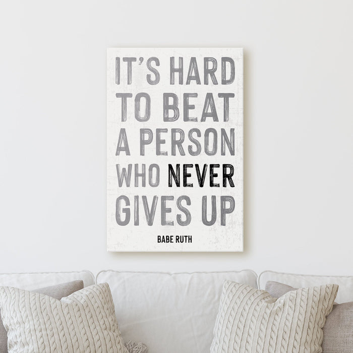 It&#39;s Hard To Beat A Person Who Never Gives Up - Babe Ruth | Sign Work Office Inspiration Wall Decor Canvas Print