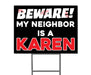 Milweb1 Beware My Neighbor is a Karen Halloween Decor - Yard Sign