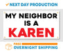 Milweb1 My Neighbor is a Karen  - Vinyl Banner - Sign - Free Overnight Shipping